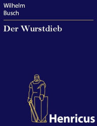 Der Wurstdieb Wilhelm Busch Author