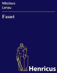Faust : Ein Gedicht Nikolaus Lenau Author