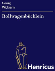 RollwagenbÃ¼chlein Georg Wickram Author