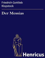 Der Messias Friedrich Gottlieb Klopstock Author