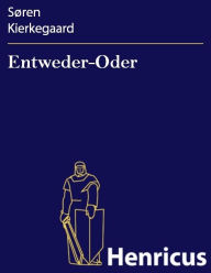 Entweder-Oder: Ein Lebensfragment, herausgegeben von Victor Eremita (Enten-eller. Et Livs-Fragment, udgivet af Victor Eremita) Søren Kierkegaard Autho