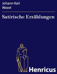 Satirische Erzählungen Johann Karl Wezel Author
