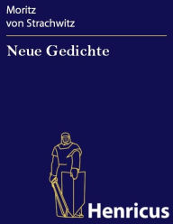 Neue Gedichte Moritz von Strachwitz Author
