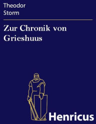 Zur Chronik von Grieshuus Theodor Storm Author