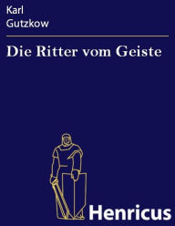 Die Ritter vom Geiste Karl Gutzkow Author