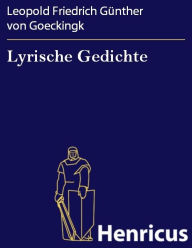 Lyrische Gedichte Leopold Friedrich Günther von Goeckingk Author
