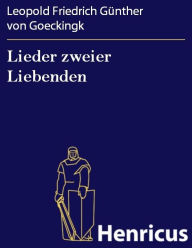 Lieder zweier Liebenden Leopold Friedrich Günther von Goeckingk Author
