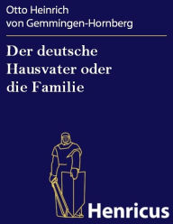 Der deutsche Hausvater oder die Familie : Ein Schauspiel Otto Heinrich von Gemmingen-Hornberg Author
