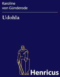 Udohla : Drama in zwei Akten Karoline von Günderode Author