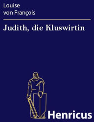 Judith, die Kluswirtin Louise von Francois Author