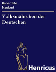 VolksmÃ¤hrchen der Deutschen Benedikte Naubert Author