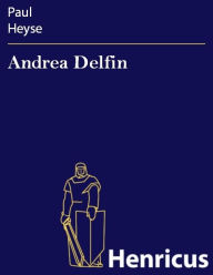 Andrea Delfin Paul Heyse Author