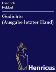 Gedichte (Ausgabe letzter Hand) Friedrich Hebbel Author