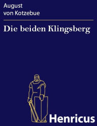 Die beiden Klingsberg : Ein Lustspiel in vier Akten August von Kotzebue Author