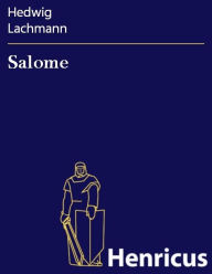Salome : Drama in einem Aufzuge Hedwig Lachmann Author