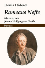 Rameaus Neffe: Übersetzt von Johann Wolfgang von Goethe