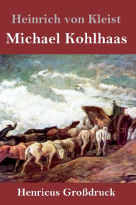 Michael Kohlhaas (Großdruck) Heinrich von Kleist Author