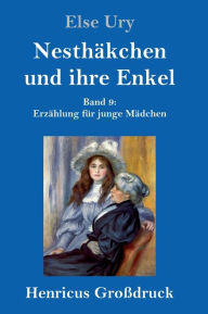 Nesthäkchen und ihre Enkel (Großdruck): Band 9 Erzählung für junge Mädchen
