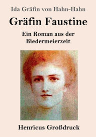 Gräfin Faustine (Großdruck): Ein Roman aus der Biedermeierzeit Ida Gräfin von Hahn-Hahn Author