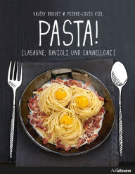PASTA!: Lasagne, Ravioli und Cannelloni Valéry Drouet Author