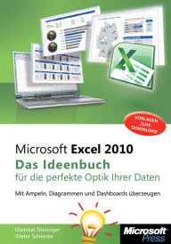 Microsoft Excel 2010 - Das Ideenbuch für die perfekte Optik Ihrer Daten: Mit Ampeln, Diagrammen und Dashboards überzeugen Dietmar Gieringer Author