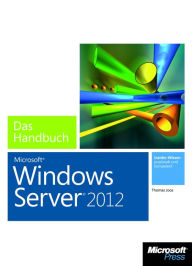 Microsoft Windows Server 2012 - Das Handbuch - Thomas Joos