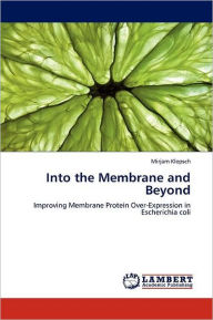 Into the Membrane and Beyond Mirjam Klepsch Author