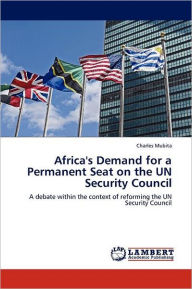 Africa's Demand for a Permanent Seat on the UN Security Council Charles Mubita Author