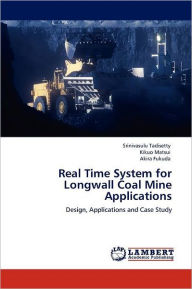 Real Time System for Longwall Coal Mine Applications Srinivasulu Tadisetty Author