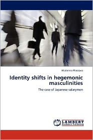 Identity shifts in hegemonic masculinities Ekaterina Pliassova Author