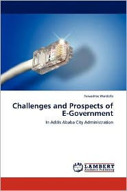 Challenges and Prospects of E-Government Tewodros Wordofa Author