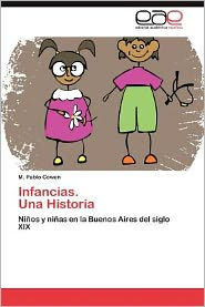 Infancias. Una Historia M. Pablo Cowen Author