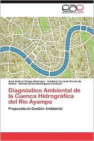Diagnostico Ambiental de La Cuenca Hidrografica del Rio Ayampe Jos Gabriel Osejos Manrique Author