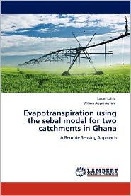 Evapotranspiration Using the Sebal Model for Two Catchments in Ghana Tayari Salifu Author