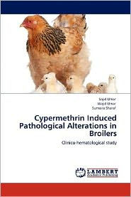 Cypermethrin Induced Pathological Alterations in Broilers Sajid Umar Author