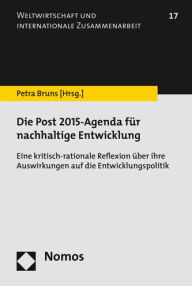 Die Post 2015-Agenda fur nachhaltige Entwicklung: Eine kritisch-rationale Reflexion uber ihre Auswirkungen auf die Entwicklungspolitik Petra Bruns Edi