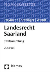 Landesrecht Saarland: Textsammlung, Rechtsstand: 15. Februar 2015 Hans-Peter Freymann Editor