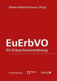 EuErbVO: Kommentar zur EU-Erbrechtsverordnung Astrid Deixler-Hubner Editor