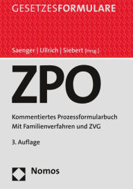 Zivilprozessordnung: Kommentiertes Prozessformularbuch Ingo Saenger Editor