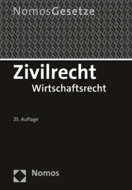 Zivilrecht: Wirtschaftsrecht, Rechtsstand: 15. August 2015 Nomos Verlagsgesellschaft Author