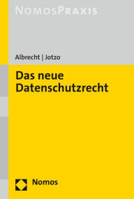 Das neue Datenschutzrecht der EU: Grundlagen - Gesetzgebungsverfahren - Synopse Jan Philipp Albrecht Author