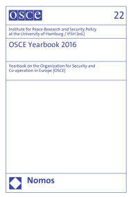 OSCE-Yearbook 2016: Yearbook on the Organization for Security and Co-operation in Europe (OSCE) IFSH Institute for Peace Research and Security Policy