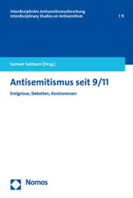 Antisemitismus seit 9/11: Ereignisse, Debatten, Kontroversen Samuel Salzborn Editor