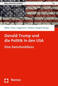 Donald Trump und die Politik in den USA: Eine Zwischenbilanz Florian Boller Editor