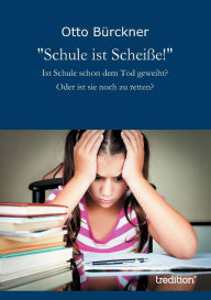 Schule ist Scheiße! Otto Bürckner Author