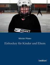 Eishockey f�r Kinder und Eltern Nikolai Pitaev Author