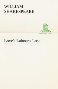 Love's Labour's Lost William Shakespeare Author