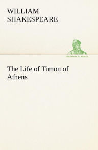 The Life of Timon of Athens William Shakespeare Author