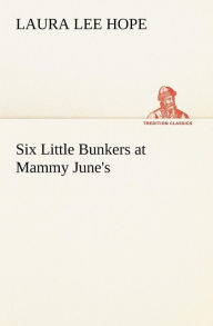 Six Little Bunkers at Mammy June's Laura Lee Hope Author
