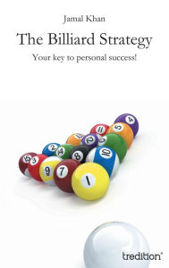 The Billiard Strategy: Your key to personal success! Jamal Khan Author